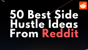 Side Hustle Ideas From Reddit