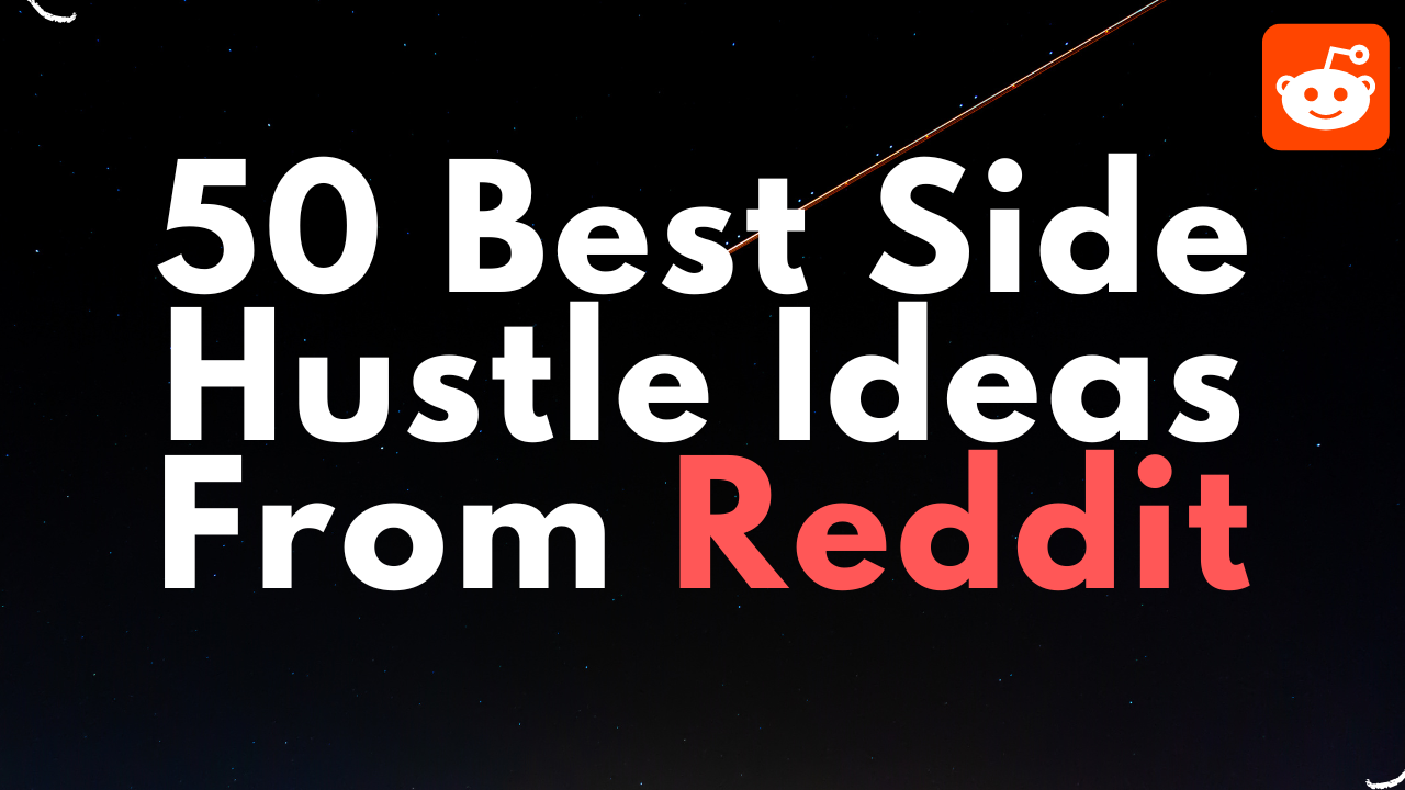 50 Best Side Hustle Ideas From Reddit [ Collection ] Side Hustle