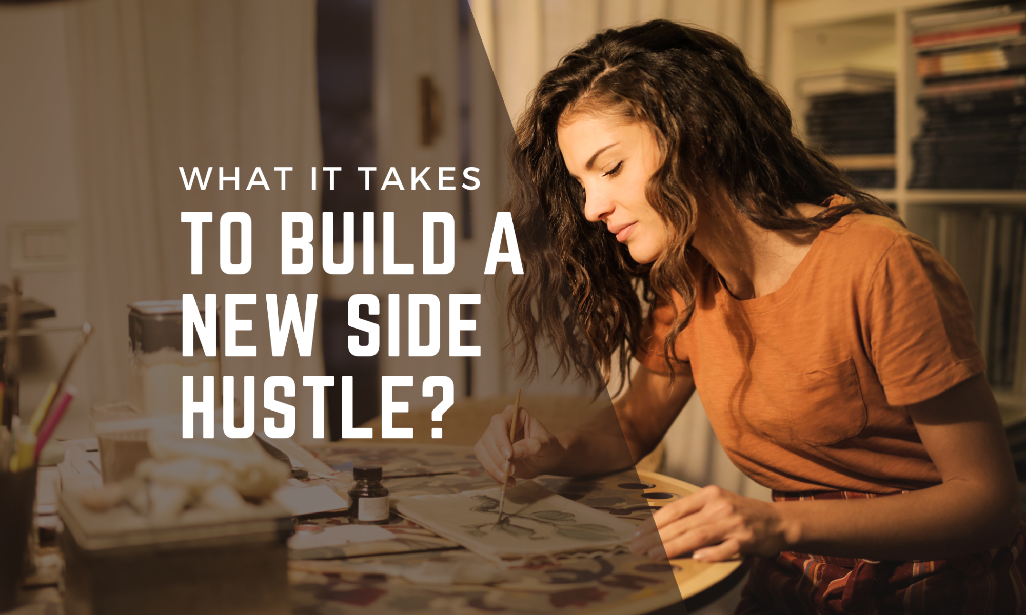 What It Takes To Build A New Side Hustle?